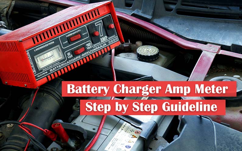 How To Read A Battery Charger Amp Meter Battery Chargers Lab Guideline