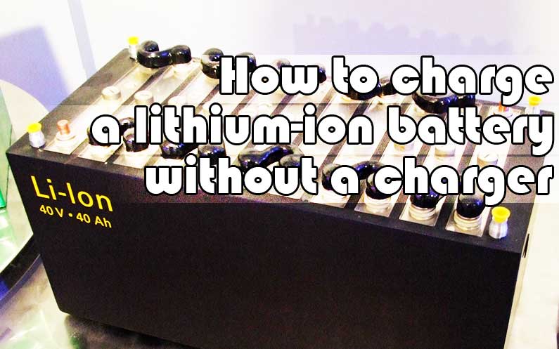 How-to-charge-a-lithium-ion-battery-without-a-charger