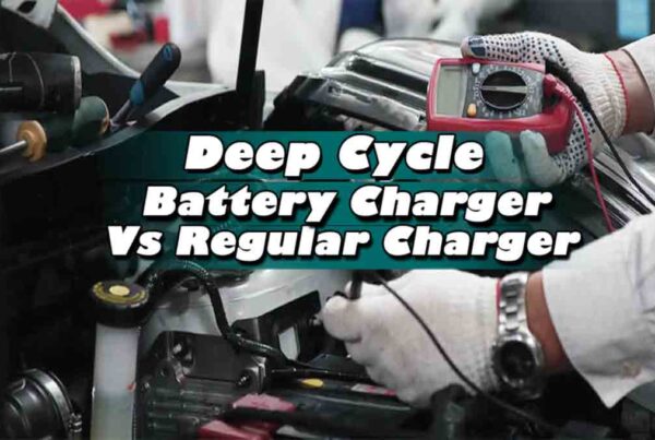 Deep Cycle Battery Charger Vs Regular