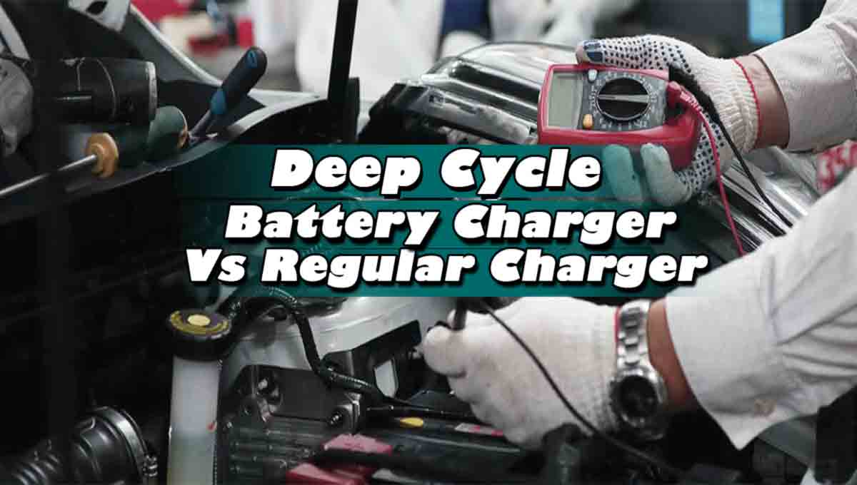 Deep Cycle Battery Charger Vs Regular